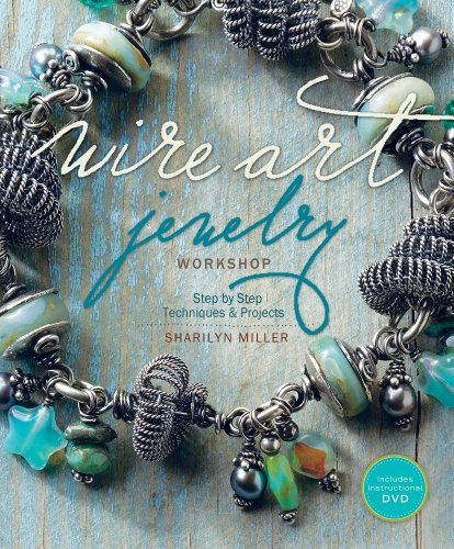 Wire Art Jewelry Workshop Stepbystep Techniques And Projects Papdvd Sharilyn Miller