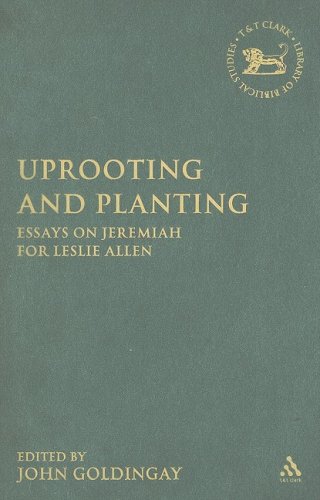 Uprooting And Planting Essays On Jeremiah For Leslie Allen John Goldingay