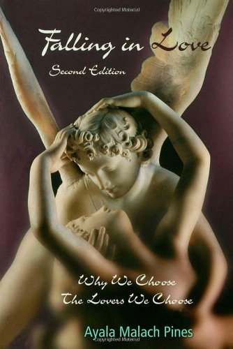 Falling In Love Why We Choose The Lovers We Choose 2nd Edition Ayala Malach Pines