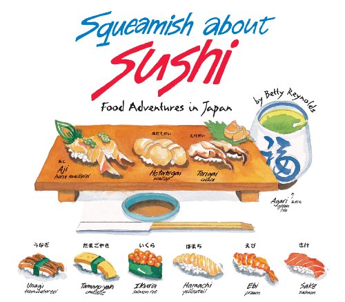Squeamish About Sushi Food Adventures In Japan Betty Reynolds