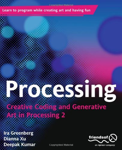 Processing Creative Coding And Generative Art In Processing 2nd Edition 2nd New Edition Ira Greenberg