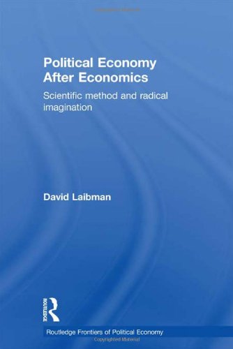 Political Economy After Economics Scientific Method And Radical Imagination 1st Edition David Laibman