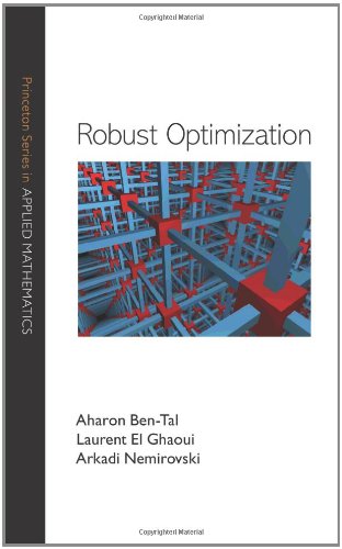 Robust Optimization Aharon Bental Laurent El Ghaoui Arkadi Nemirovski
