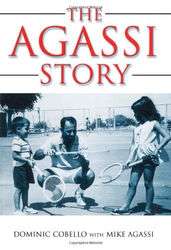 The Agassi Story First Edition Dominic Cobello Mike Agassi Kate Shoup Welsh