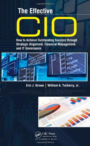 The Effective Cio How To Achieve Outstanding Success Through Strategic Alignment Financial Management And It Governance 1st Edition Eric J Brown