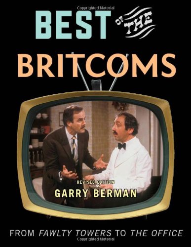 Best Of The Britcoms From Fawlty Towers To The Office Revised Edition Garry Berman