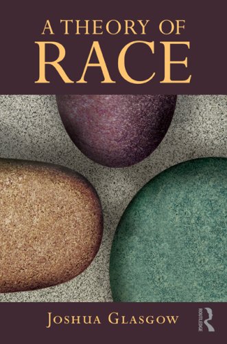 A Theory Of Race 1st Edition Joshua Glasgow