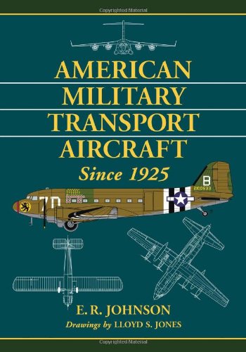 American Military Transport Aircraft Since 1925 Er Johnson