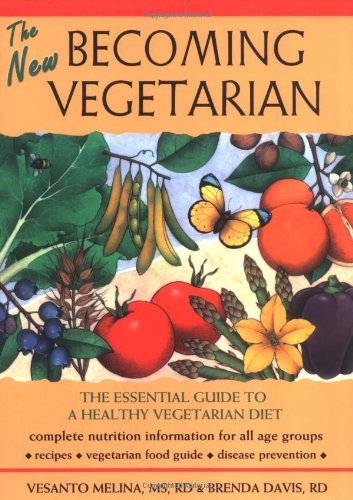 The New Becoming Vegetarian The Essential Guide To A Healthy Vegetarian Diet 2nd Vesanto Melina Ms Rd