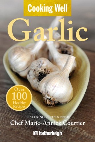 Cooking Well Garlic Over 100 Healthy Recipes Anna Krusinski