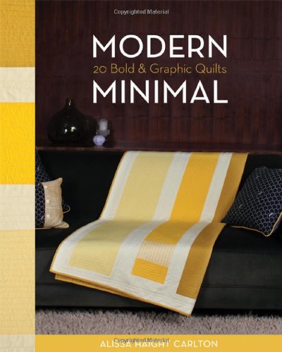 Modern Minimal 20 Bold Graphic Quilts Original Alissa Haight Carlton