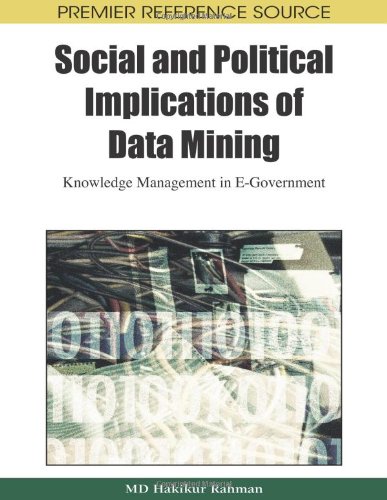 Social And Political Implications Of Data Mining Knowledge Management In Egovernment 1st Edition Hakikur Rahman