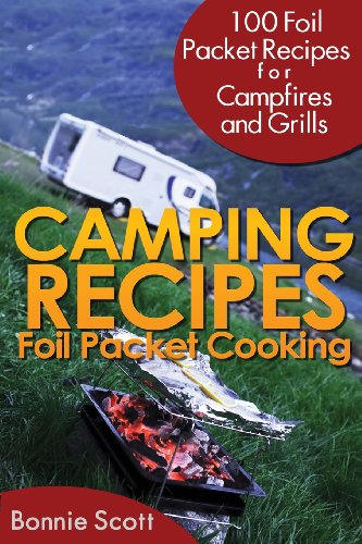 Camping Recipes Foil Packet Cooking Bonnie Scott