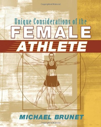 Unique Considerations Of The Female Athlete 1st Edition Michael Brunet