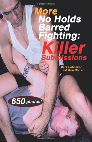 More No Holds Barred Fighting Killer Submissions English Language Mark Hatmaker