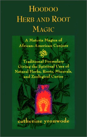 Hoodoo Herb And Root Magic A Materia Magica Of Africanamerican Conjure 4th Edition Catherine Yronwode