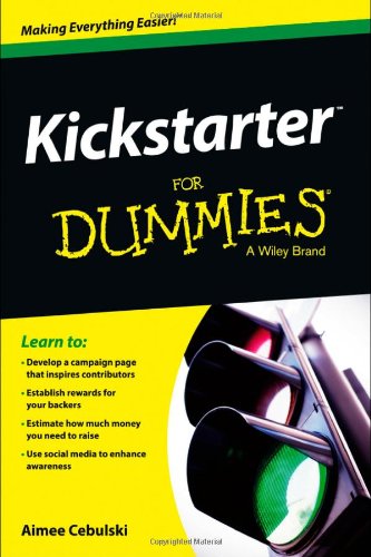 Kickstarter For Dummies 1st Edition Aimee Cebulski