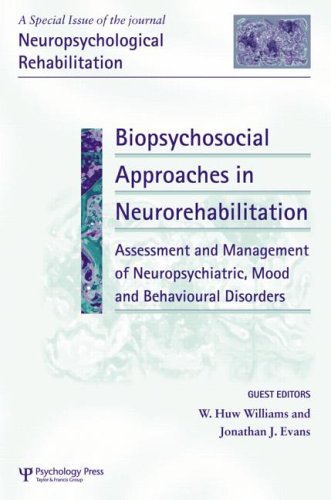 Biopsychosocial Approaches In Neurorehabilitation Assessment And Management Of Neuropsychiatric Mood And Behavioural Disorders A Special Issue Of Rehabilitation 1st Edition Jonathan Evans