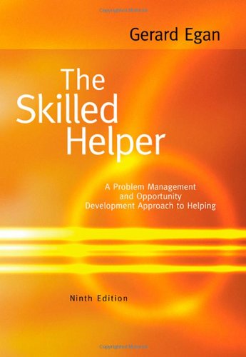 The Skilled Helper A Problemmanagement And Opportunitydevelopment Approach To Helping 9th Edition Gerard Egan