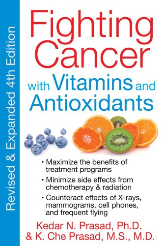 Fighting Cancer With Vitamins And Antioxidants 4th Kedar N Prasad