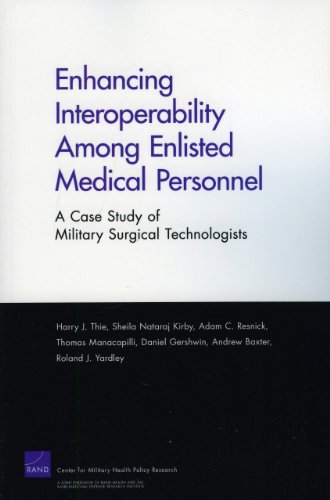 Enhancing Interoperabillity Among Enlisted Medical Personnel A Case Study Of Military Surgical Technologists Harry J Thie