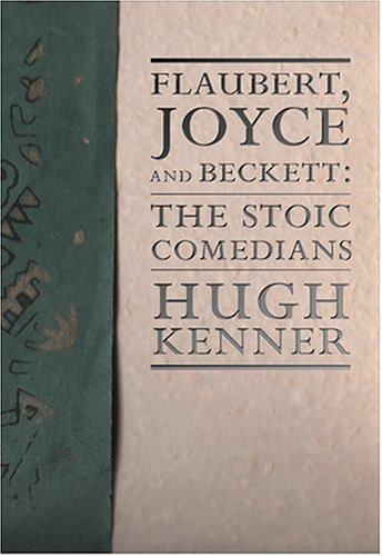 Flaubert Joyce And Beckett The Stoic Comedians 1st Dalkey Archive Ed Hugh Kenner