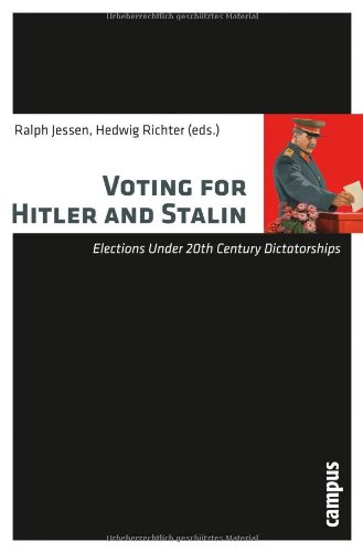 Voting For Hitler And Stalin Elections Under 20th Century Dictatorships Ralph Jessen