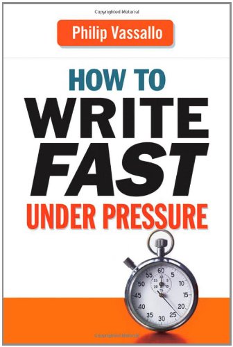 How To Write Fast Under Pressure Philip Vassallo