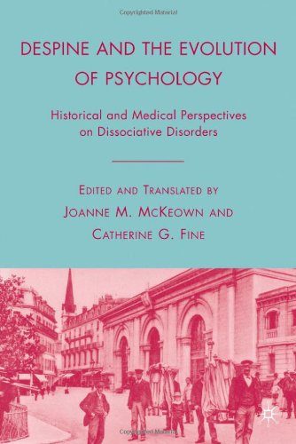 Despine And The Evolution Of Psychology Historical And Medical Perspectives On Dissociative Disorders 2008th Edition Joanne M Mckeown