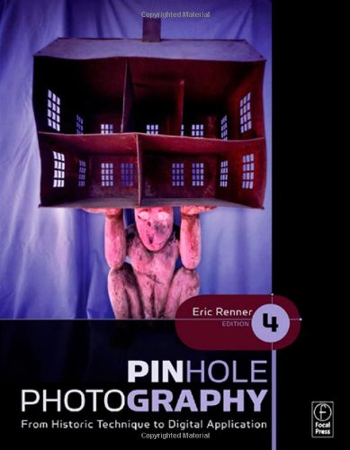 Pinhole Photography From Historic Technique To Digital Application 4th Edition Eric Renner
