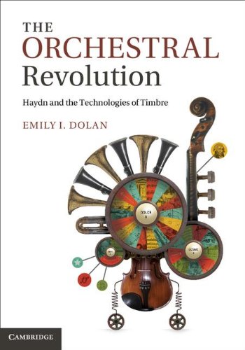 The Orchestral Revolution Haydn And The Technologies Of Timbre Emily I Dolan
