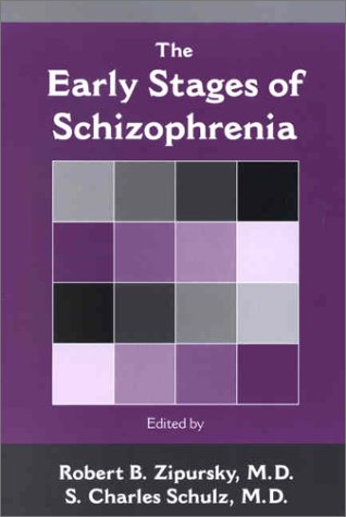 The Early Stages Of Schizophrenia 1st Edition Robert B Zipursky