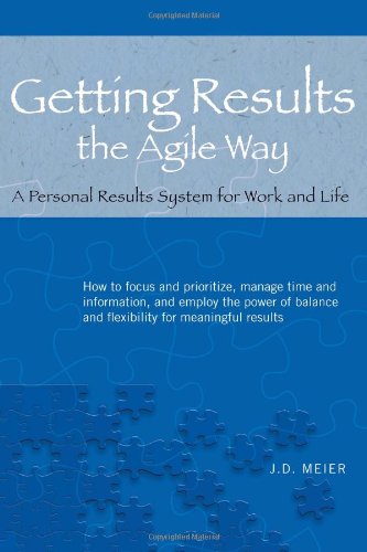 Getting Results The Agile Way A Personal Results System For Work And Life Jd Meier