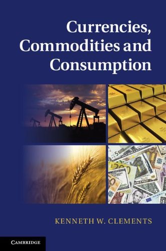Currencies Commodities And Consumption 1st Edition Kenneth W Clements