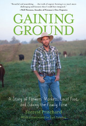 Gaining Ground A Story Of Farmers Markets Local Food And Saving The Family Farm Forrest Pritchard