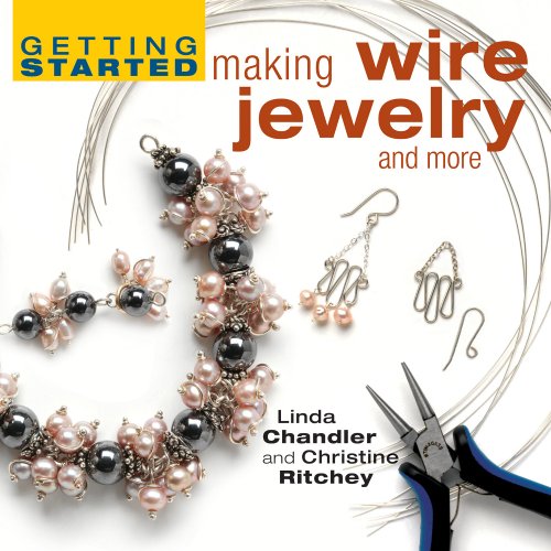 Getting Started Making Wire Jewelry And More Linda Chandler Christine Ritchey