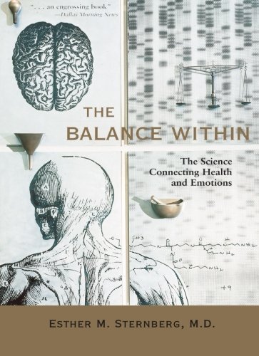 The Balance Within The Science Connecting Health And Emotions Esther M Sternberg