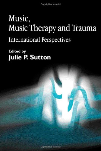 Music Music Therapy And Trauma International Perspectives 1st Edition Julie P Sutton