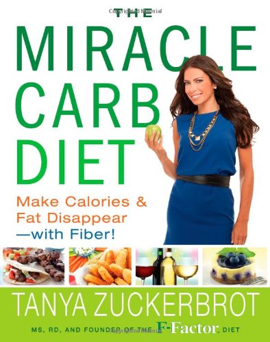 The Miracle Carb Diet Make Calories And Fat Disappearwith Fiber 1st Edition Tanya Zuckerbrot