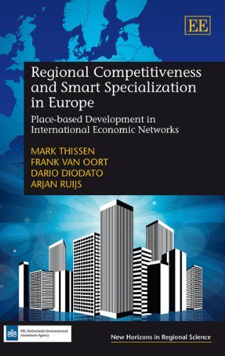 Regional Competitiveness And Smart Specialization In Europe Placebased Development In International Economic Networks Mark Thissen