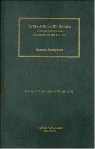 Syria And Saudi Arabia Collaboration And Conflicts In The Oil Era Annotated Edition Sonoko Sunayama