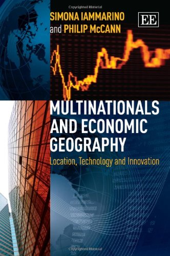 Multinationals And Economic Geography Location Technology And Innovation Simona Iammarino