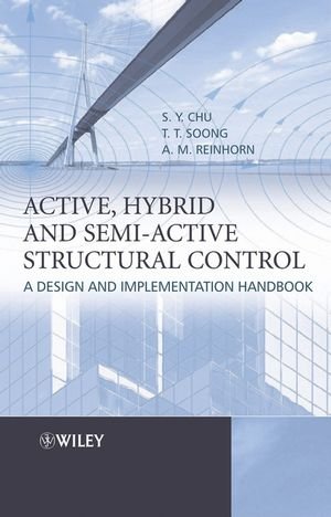 Active Hybrid And Semiactive Structural Control A Design And Implementation Handbook 1st Edition S Y Chu