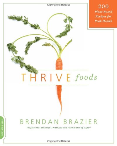 Thrive Foods 200 Plantbased Recipes For Peak Health Original Brendan Brazier