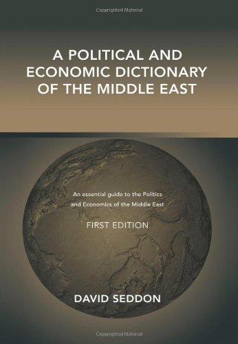 A Political And Economic Dictionary Of The Middle East 1st Edition David Seddon
