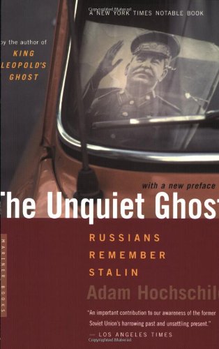 The Unquiet Ghost Russians Remember Stalin Reprint Adam Hochschild