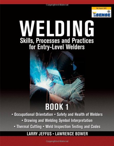 Welding Skills Processes And Practices For Entrylevel Welders Book 1 1st Edition Larry Jeffus