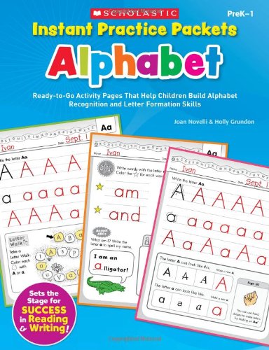 Instant Practice Packets Alphabet Readytogo Activity Pages That Help Children Build Alphabet Recognition And Letter Formation Skills Workbook Joan Novelli