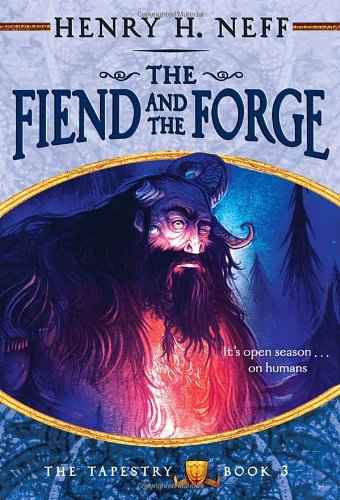 The Fiend And The Forge Book Three Of The Tapestry Henry H Neff