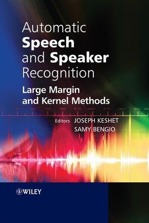 Automatic Speech And Speaker Recognition Large Margin And Kernel Methods 1st Edition Joseph Keshet